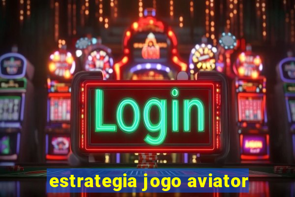 estrategia jogo aviator